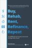 Buy__rehab__rent__refinance__repeat