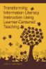 Transforming_information_literacy_instruction_using_learner-centered_teaching