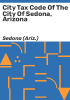 City_tax_code_of_the_City_of_Sedona__Arizona