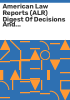 American_law_reports__ALR__digest_of_decisions_and_annotations
