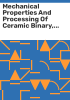 Mechanical_properties_and_processing_of_ceramic_binary__ternary__and_composite_systems