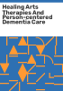Healing_arts_therapies_and_person-centered_dementia_care