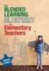 The_blended_learning_blueprint_for_elementary_teachers