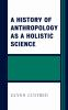 A_history_of_anthropology_as_a_holistic_science
