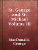 St__George_and_St__Michael_Volume_III
