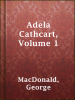 Adela_Cathcart__Volume_1