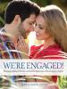 We_re_engaged_