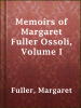 Memoirs_of_Margaret_Fuller_Ossoli__Volume_I
