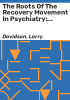 The_roots_of_the_recovery_movement_in_psychiatry