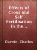 Effects_of_Cross_and_Self_Fertilisation_in_the_Vegetable_Kingdom