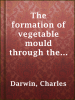 The_formation_of_vegetable_mould_through_the_action_of_worms__with_observations_on_their_habits