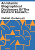 An_Islamic_biographical_dictionary_of_the_Eastern_Kazakh_Steppe__1770-1912
