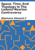 Space__time__and_theology_in_the_Leibniz-Newton_controversy