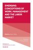 Emerging_conceptions_of_work__management_and_the_labor_market