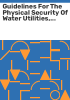 Guidelines_for_the_physical_security_of_water_utilities__ANSI_ASCE_EWRI_56-10