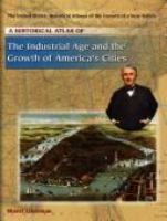 A_historical_atlas_of_the_industrial_age_and_the_growth_of_America_s_cities