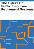 The_future_of_public_employee_retirement_systems