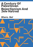 A_century_of_Palestinian_rejectionism_and_Jew_hatred