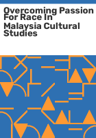 Overcoming_passion_for_race_in_Malaysia_cultural_studies