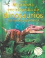 Mi primera enciclopedia de dinosaurios y el mundo prehistorico