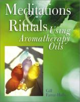 Meditations___rituals_using_aromatherapy_oils