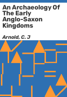 An_archaeology_of_the_early_Anglo-Saxon_kingdoms