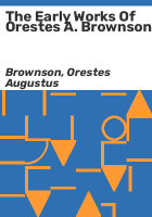 The_early_works_of_Orestes_A__Brownson