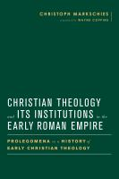 Christian_theology_and_its_institutions_in_the_early_Roman_Empire
