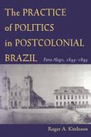The_practice_of_politics_in_postcolonial_Brazil