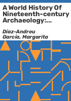 A_world_history_of_nineteenth-century_archaeology