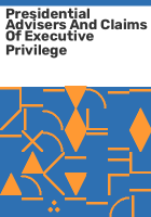 Presidential_advisers_and_claims_of_executive_privilege
