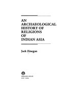 An_archaeological_history_of_religions_of_Indian_Asia
