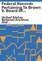 Federal_records_pertaining_to_Brown_v__Board_of_Education_of_Topeka__Kansas__1954_