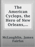 The_American_Cyclops__the_Hero_of_New_Orleans__and_Spoiler_of_Silver_Spoons