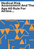 Medical_risk_assessment_and_the_age_60_rule_for_airline_pilots