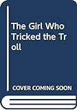 The_girl_who_tricked_the_troll