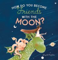 How_do_you_become_friends_with_the_moon_