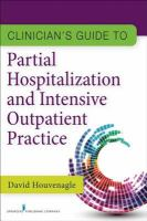 Clinician_s_guide_to_partial_hospitalization_and_intensive_outpatient_practice