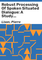 Robust processing of spoken situated dialogue