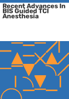 Recent_advances_in_BIS_guided_TCI_anesthesia